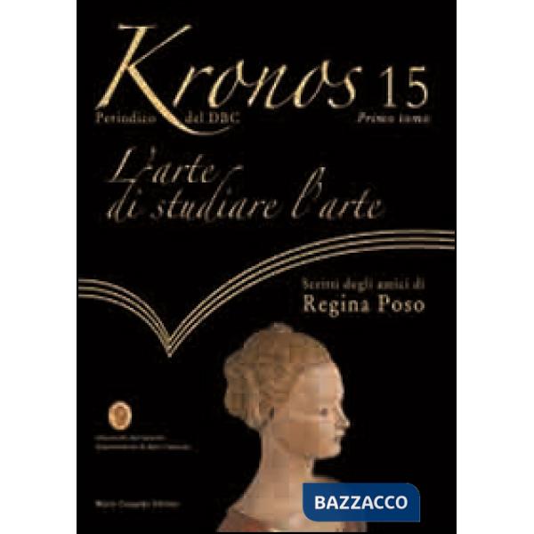 Kronos. Vol. 15: L'arte di studiare l'arte-Scritti degli amici di regina Poso