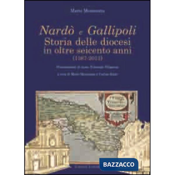Nardò e Gallipoli. Storia delle diocesi in oltre seicento anni (1387-2013)