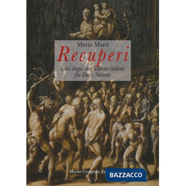 Recuperi. Scavi linguistico-letterari italiani fra due e seicento