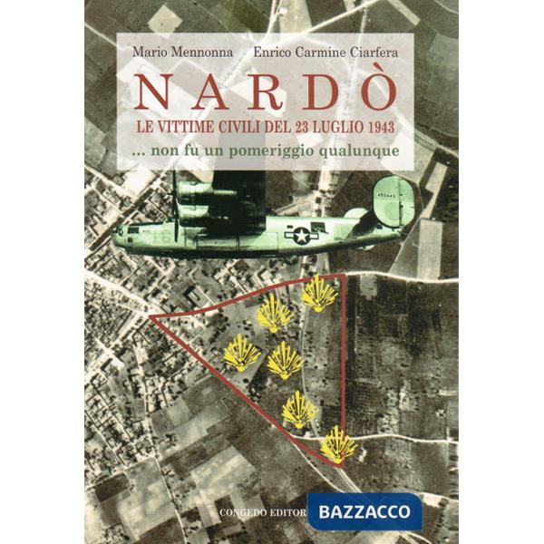 Nardò le vittime civili del 23 luglio 1943... Non fu un pomeriggio qualunque