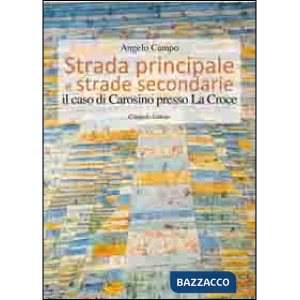 Strada principale e strade secondarie. Il caso di Carosino presso La Croce