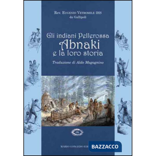 Indiani pellerossa Abnaki e la loro storia (Gli)