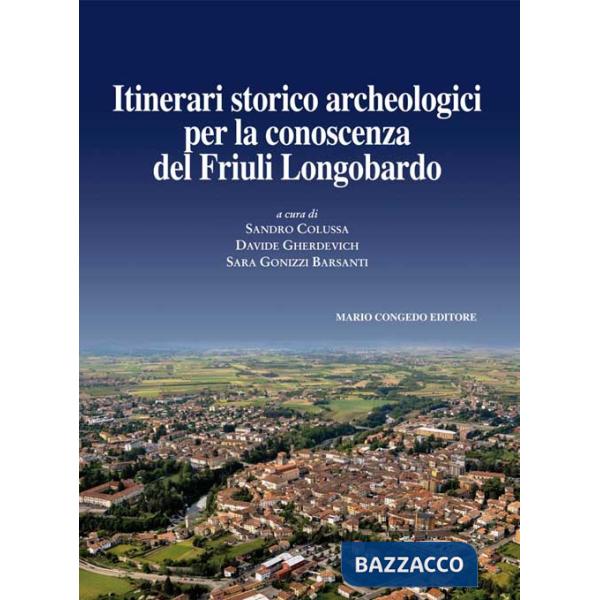 Journal of ancient topography. Rivista di topografia antica. Vol. 9: Itinerari storico archeologici per la conoscenza del Friuli
