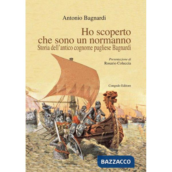 Ho scoperto che sono un normanno. Storia dell'antico cognome pugliese Bagnardi