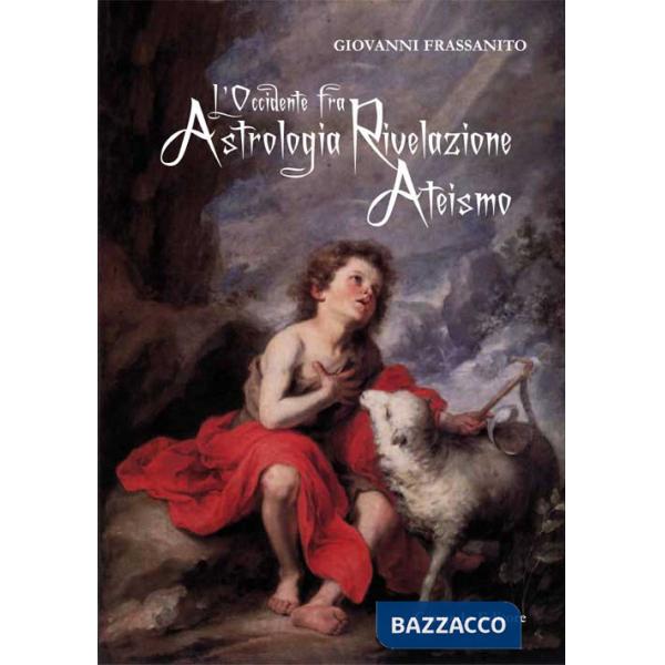 Occidente fra astrologia rivelazione ateismo (L')