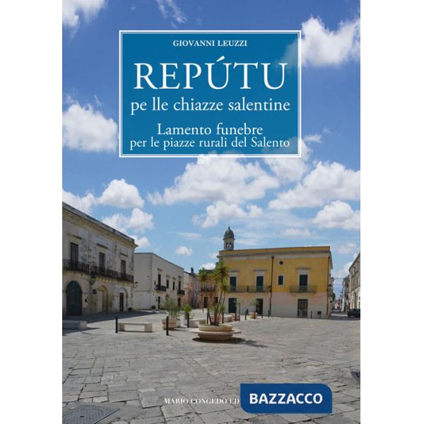 Repútu pe lle chiazze salentine-Lamento funebre per le piazze rurali del Salento