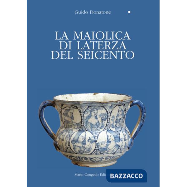 Maiolica di Laterza del Seicento (La)