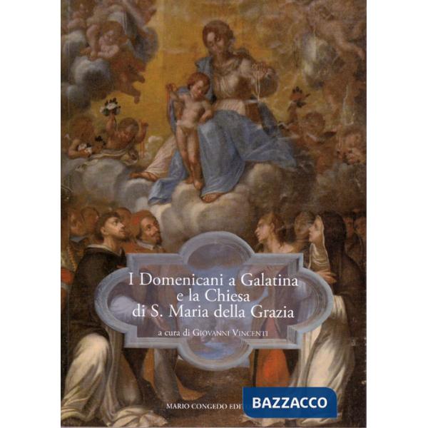 Domenicani a Galatina e la chiesa di S. Maria della Grazia (I)