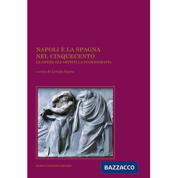 Napoli e la Spagna nel Cinquecento. Le opere, gli artisti, la storiografia