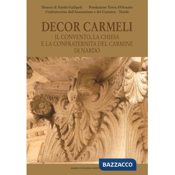 Decor Carmeli. Il convento, la chiesa e la confraternita del Carmine di Nardò