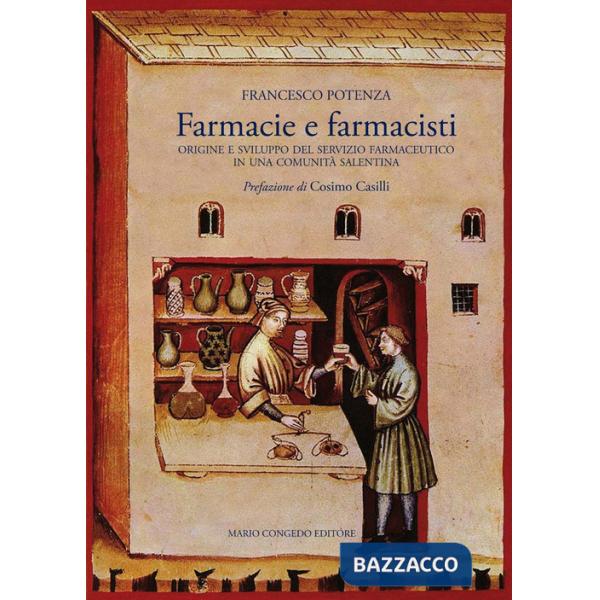 Farmacie e farmacisti. Origine e sviluppo del servizio farmaceutico in una comunità salentina