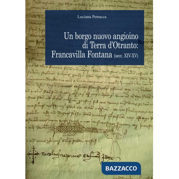 Borgo nuovo angioino di Terra d'Otranto: Francavilla Fontana (secc. XIV-XV) (Un)