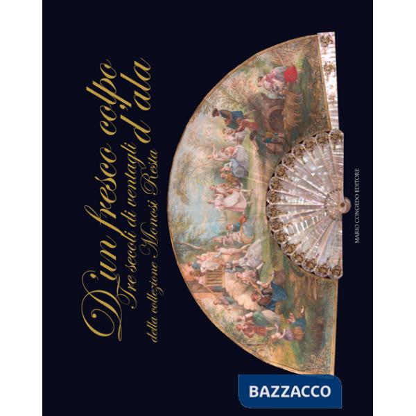 D'un fresco colpo d'ala. Tre secoli di ventagli della collezione Monosi Resta
