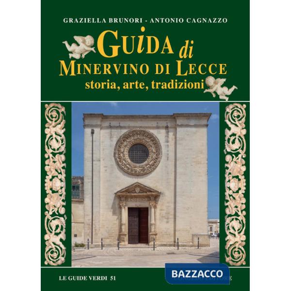 Guida di Minervino di Lecce. Storia, arte, tradizioni
