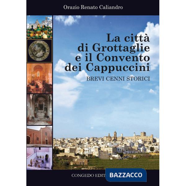 Città di Grottaglie e il convento dei Cappuccini. Brevi cenni storici (La)