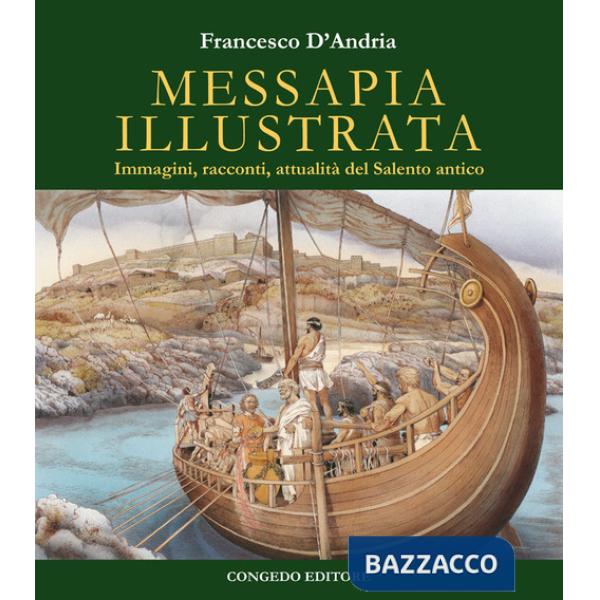 Messapia illustrata. Immagini, racconti, attualità del Salento antico