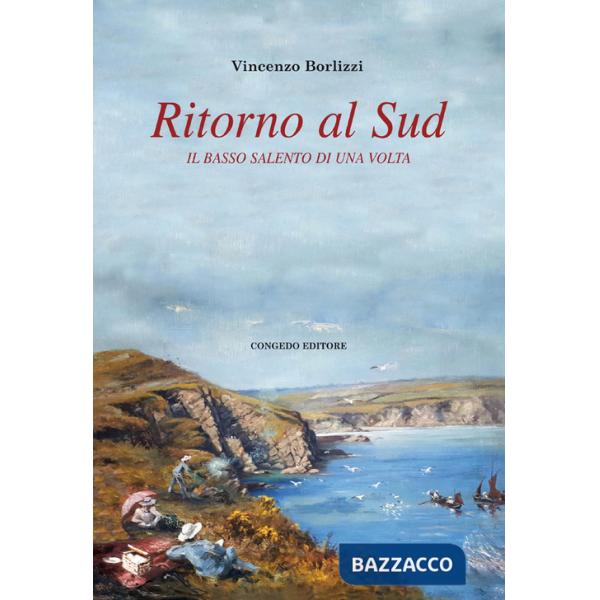 Ritorno al Sud. Il Basso Salento di una volta