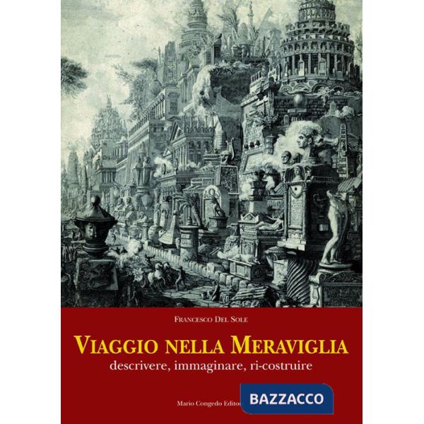 Viaggio nella meraviglia. Descrivere, immaginare, ri-costruire