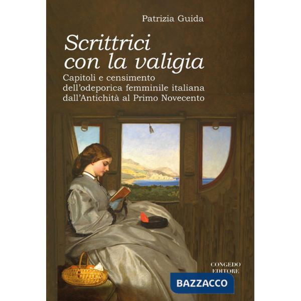 Scrittrici con la valigia. Capitoli e censimento dell'odeporica femminile italiana dall'antichità al primo Novecento