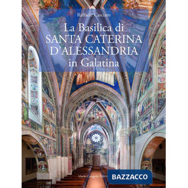 Basilica di?Santa Caterina d'Alessandria in Galatina. Ediz. italiana e inglese (La)
