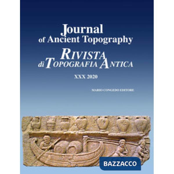 Journal of ancient topography-Rivista di topografia antica (2020). Ediz. bilingue. Vol. 30