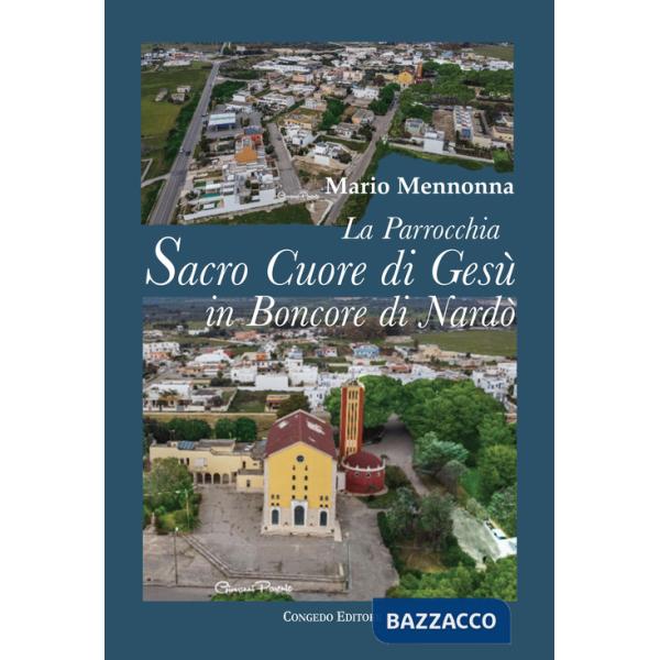 Parrocchia Sacro Cuore di Gesù in Boncore di Nardò. Tra zelo pastorale, impegno socio-culturale e arte pittorica (1959-2010) (La