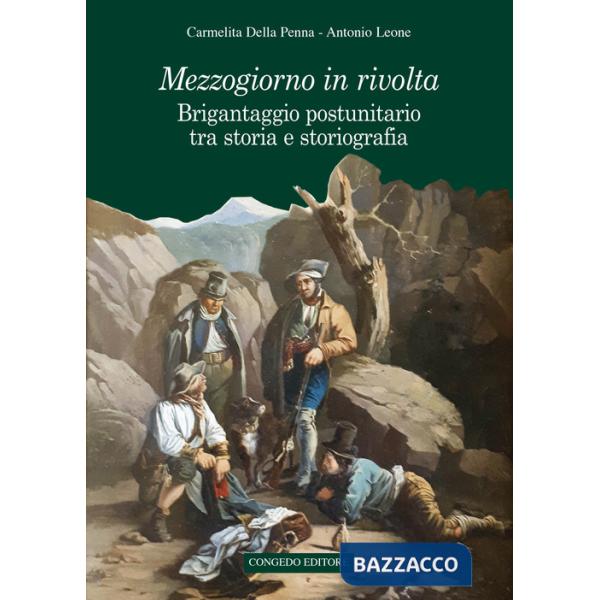 Mezzogiorno in rivolta. Brigantaggio postunitario tra storia e storiografia