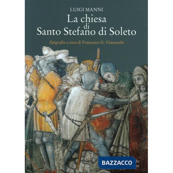 Chiesa di Santo Stefano di Soleto. Epigrafia a cura di Francesco Giannachi. Ristampa fotomeccanica (La)