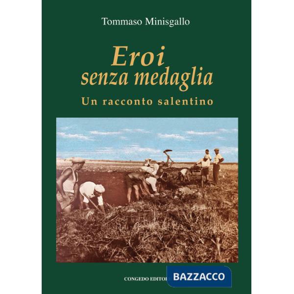 Eroi senza medaglia. Un racconto salentino