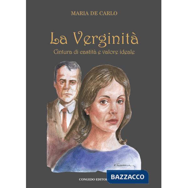 Verginità. Cintura di castità e valore ideale (La)