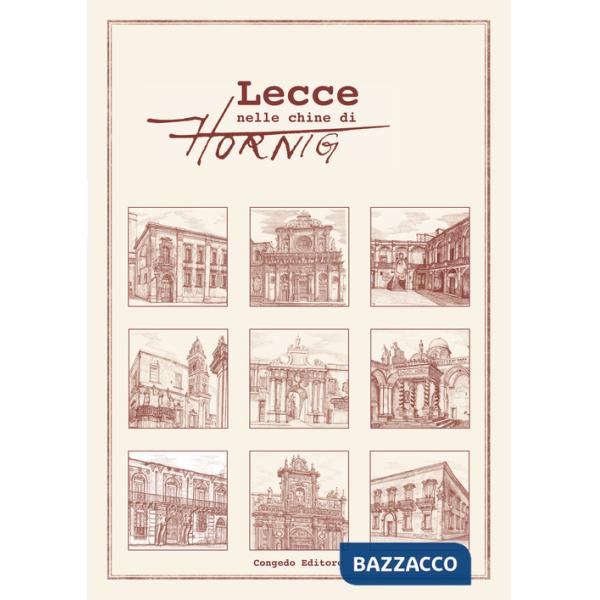 Lecce nelle chine di Hornig. Ediz. multilingue