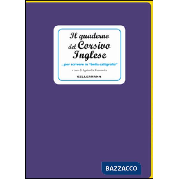 Quaderno del corsivo inglese... per scrivere in «bella calligrafia» (Il)