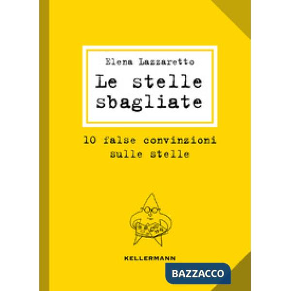 Stelle sbagliate. 10 false convinzioni sulle stelle (Le)