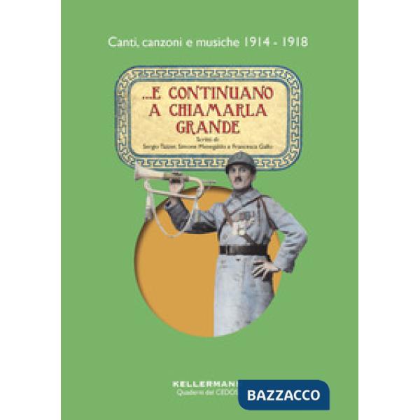 ...E continuano a chiamarla grande. Canti, canzoni e musiche 1914-1918. Con CD-Audio