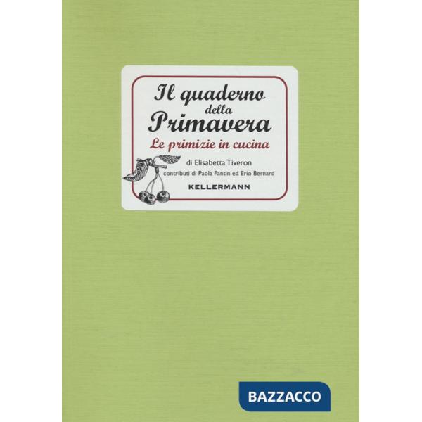 Quaderno della primavera. Le primizie in cucina (Il)