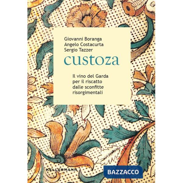 Custoza. Il vino del Garda per il riscatto dalle sconfitte risorgimentali