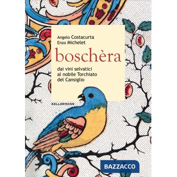 Boschèra. Dai vini selvatici al nobile Torchiato del Cansiglio