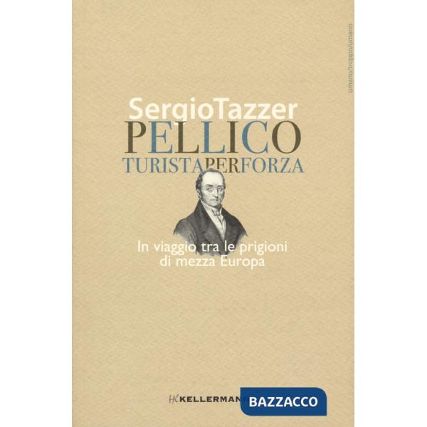 Pellico, turista per forza. In viaggio tra le prigioni di mezza Europa