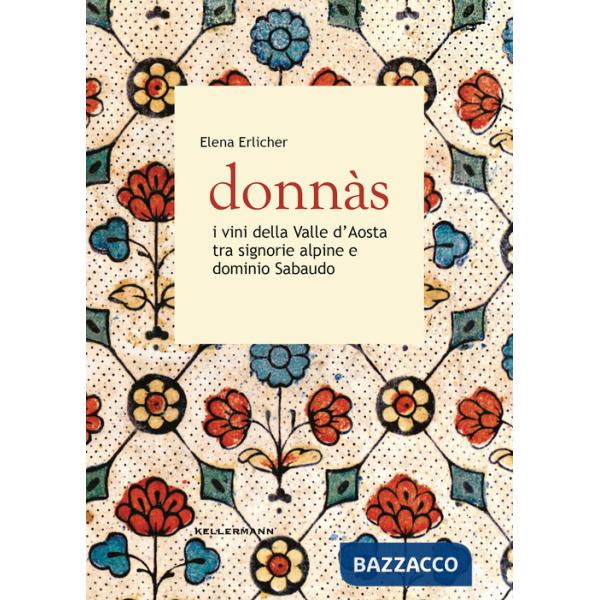Donnas. I vini della Valle d'Aosta tra signorie alpine e dominio sabaudo