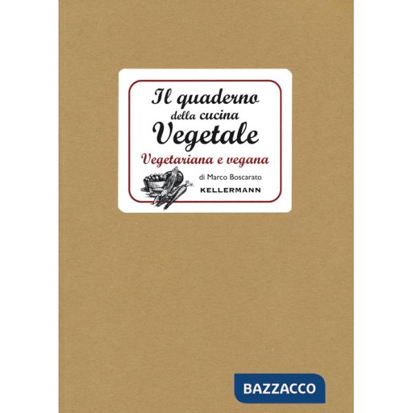 Quaderno della cucina vegetale. Piatti vegani e vegetariani (Il)