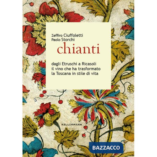 Chianti dagli Etruschi a Ricasoli il vino che ha trasformato la Toscana in stile di vita