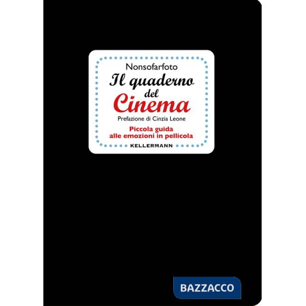 Quaderno del cinema. Piccola guida alle emozioni in pellicola (Il)