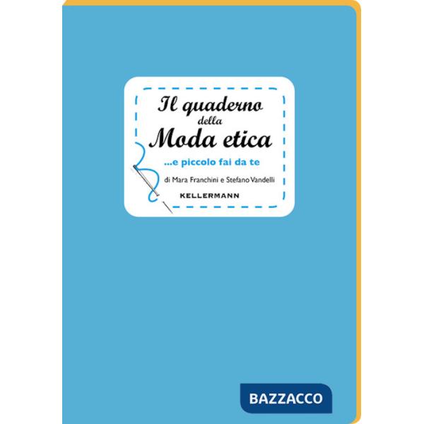 Quaderno della moda etica...e piccolo fai da te (Il)