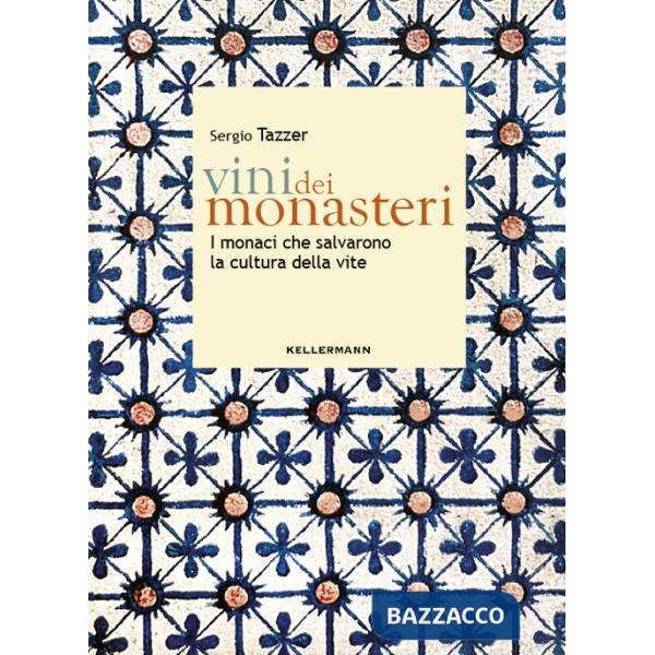 Vini dei monasteri. I monaci che salvarono la cultura della vite