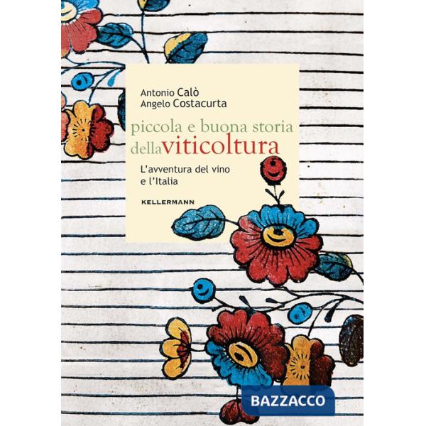 Piccola e buona storia della viticoltura. L'avventura del vino in Italia