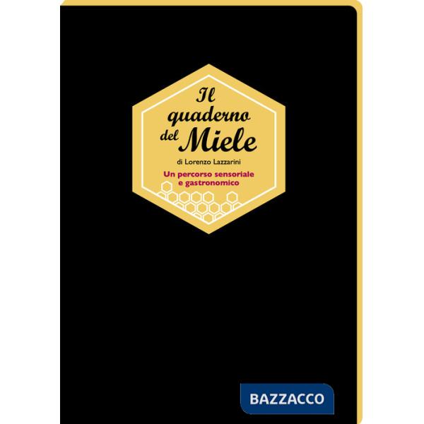 Quaderno del miele. Un percorso sensoriale e gastronomico (Il)