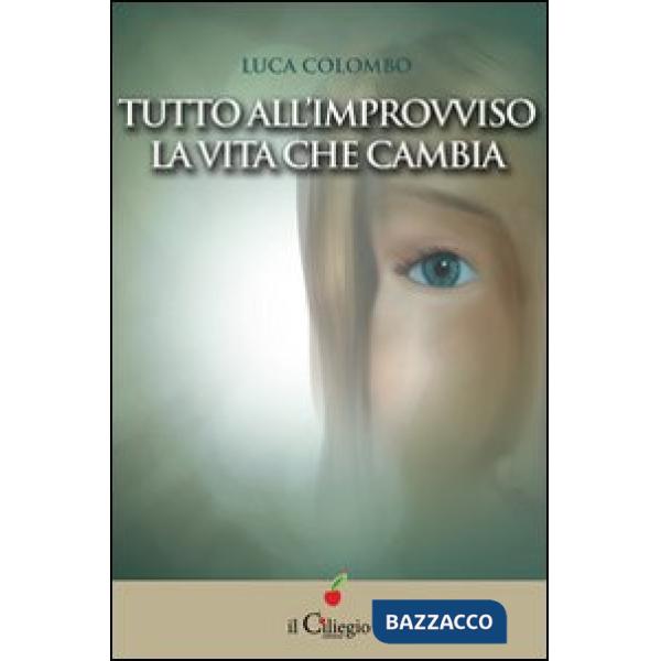 Tutto all'improvviso la vita che cambia