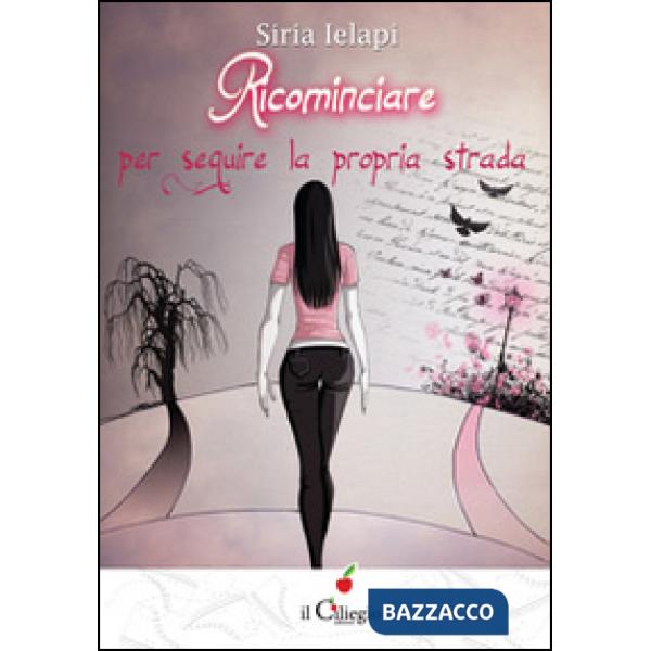 Ricominciare per seguire la propria strada