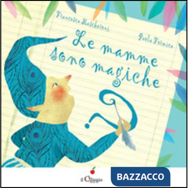 Mamme sono magiche. Ediz. illustrata (Le)