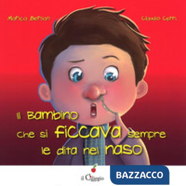Bambino che si ficcava sempre le dita nel naso. Ediz. a colori (Il)